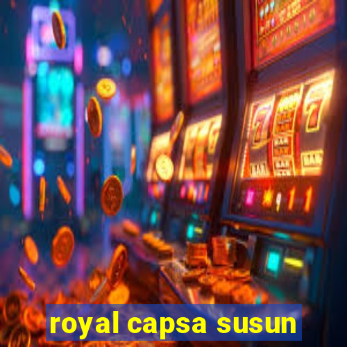 royal capsa susun