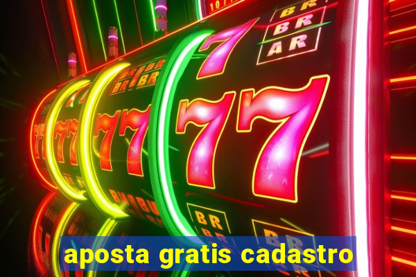 aposta gratis cadastro