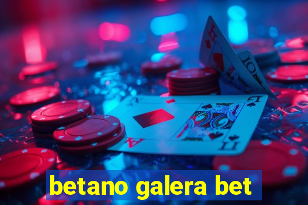 betano galera bet