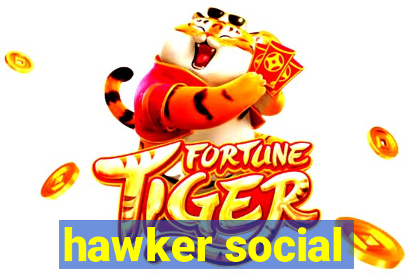 hawker social