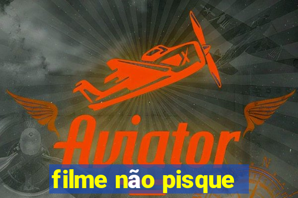 filme não pisque