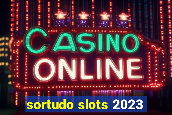 sortudo slots 2023