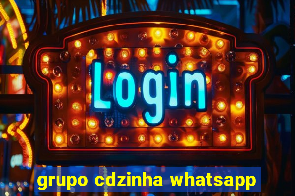 grupo cdzinha whatsapp