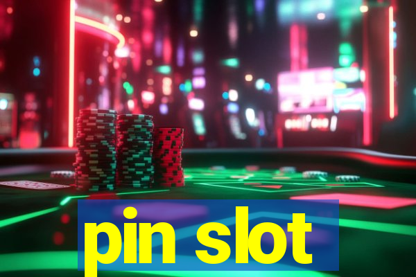 pin slot