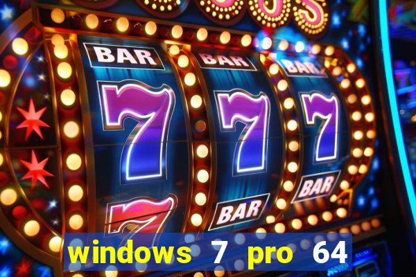 windows 7 pro 64 bits iso download