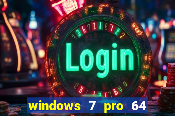 windows 7 pro 64 bits iso download