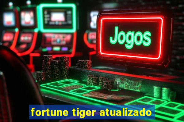 fortune tiger atualizado