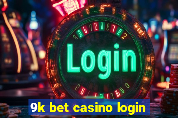 9k bet casino login