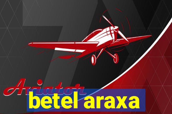 betel araxa