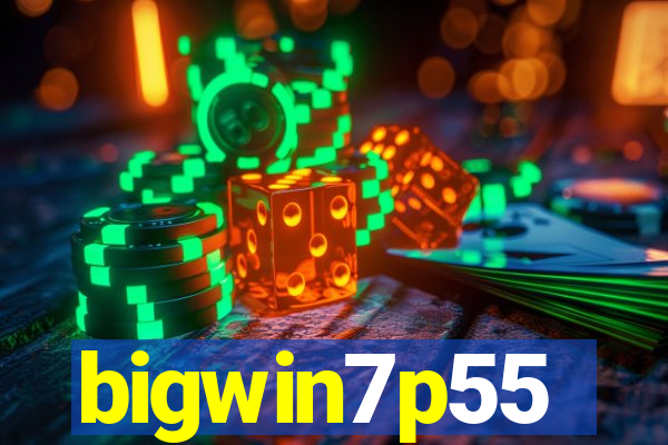 bigwin7p55