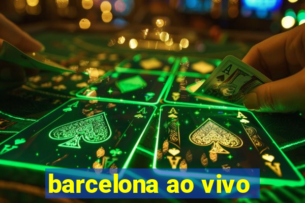 barcelona ao vivo