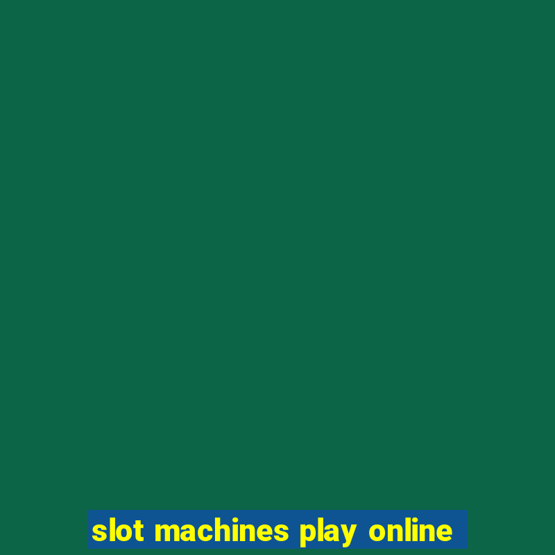 slot machines play online