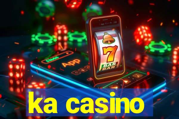 ka casino