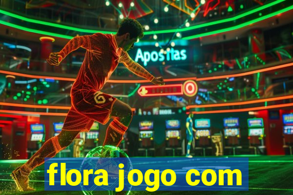 flora jogo com