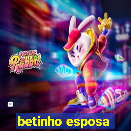 betinho esposa