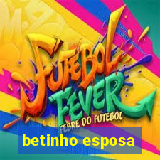 betinho esposa