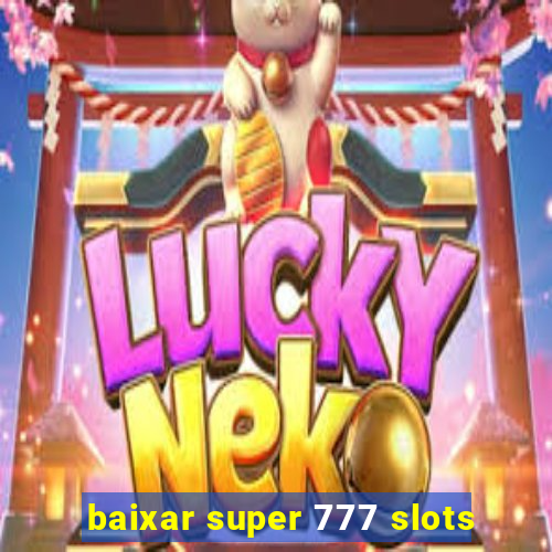 baixar super 777 slots