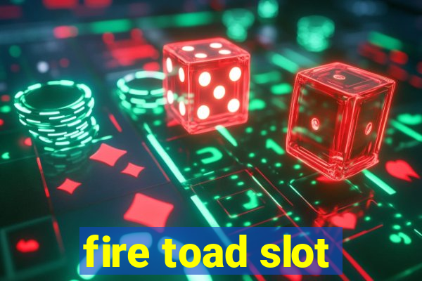 fire toad slot