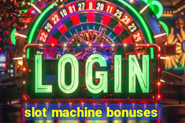 slot machine bonuses