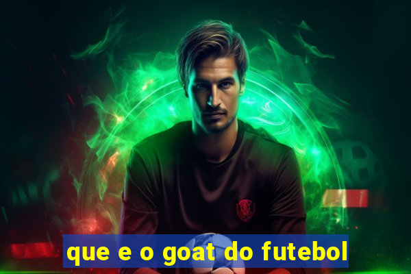 que e o goat do futebol