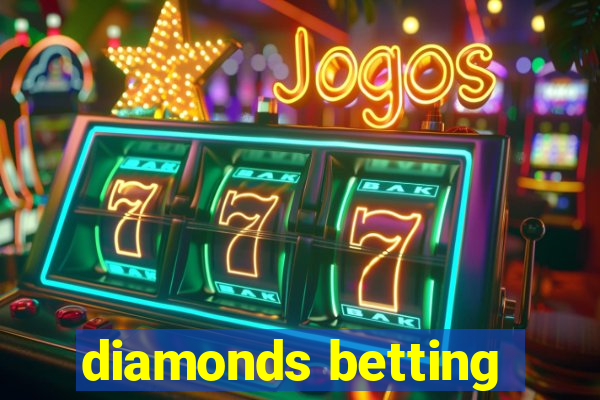 diamonds betting