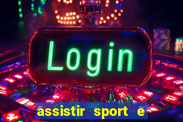 assistir sport e ponte preta