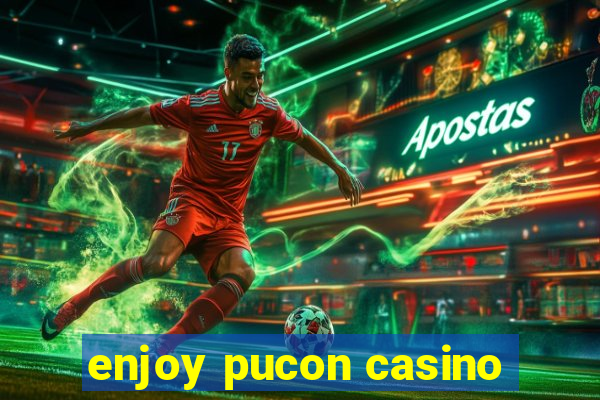 enjoy pucon casino