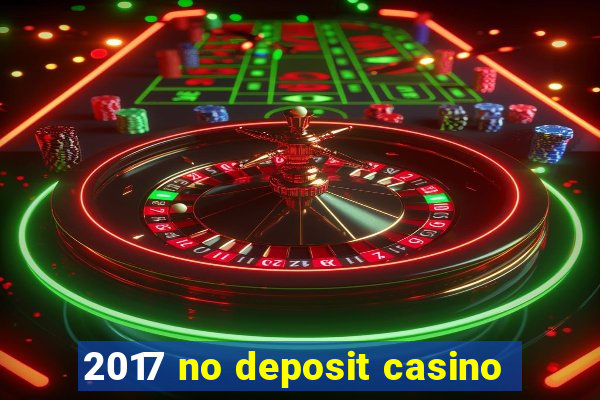 2017 no deposit casino