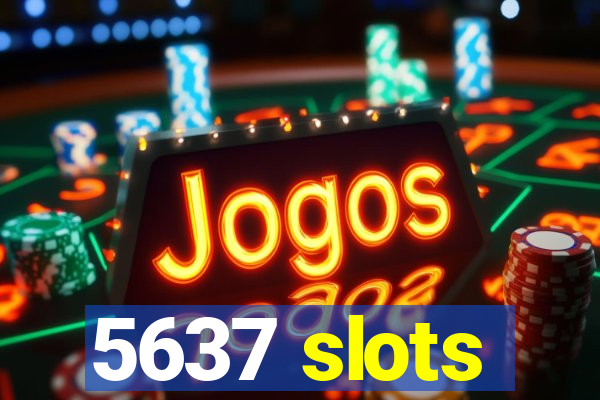 5637 slots