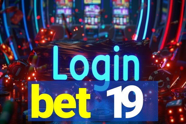 bet 19