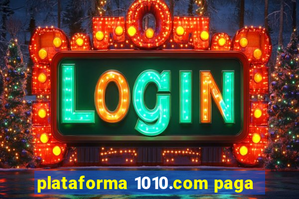 plataforma 1010.com paga