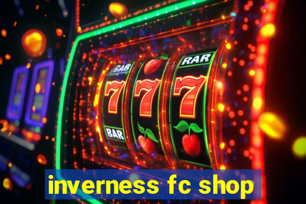 inverness fc shop