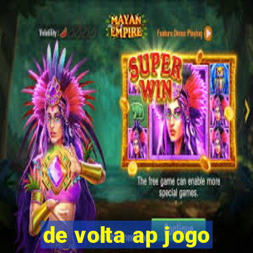 de volta ap jogo