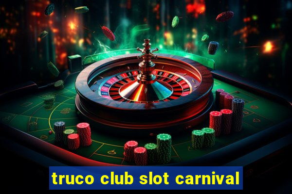 truco club slot carnival