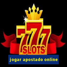 jogar apostado online