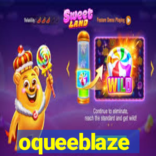 oqueeblaze