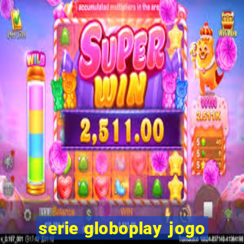 serie globoplay jogo