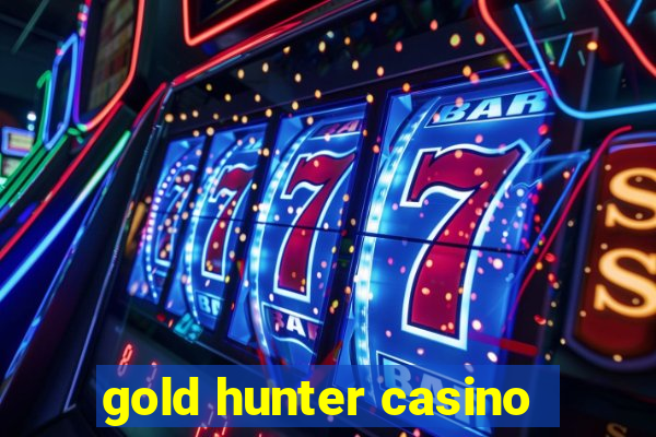 gold hunter casino