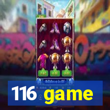 116 game