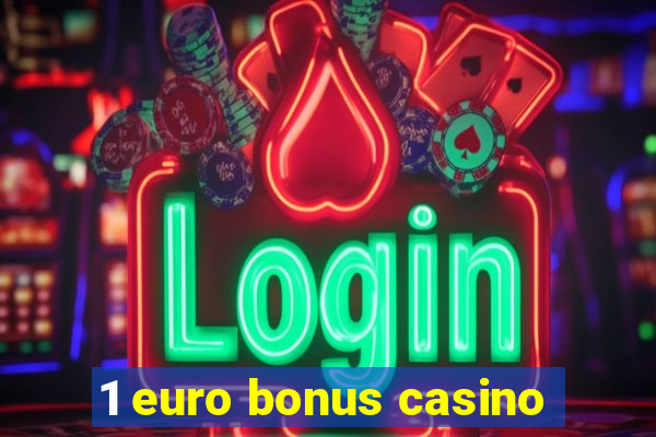 1 euro bonus casino