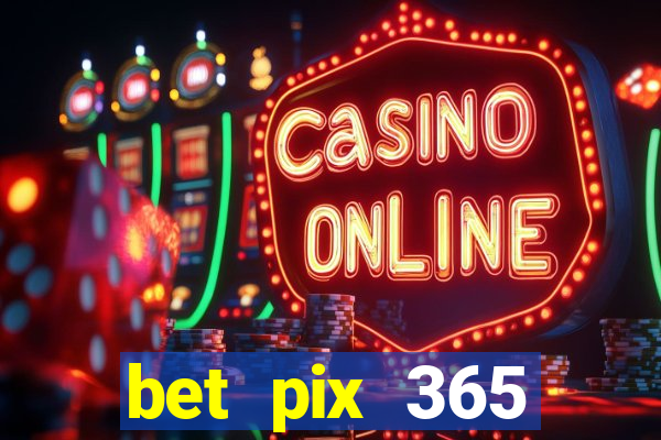 bet pix 365 apostas online