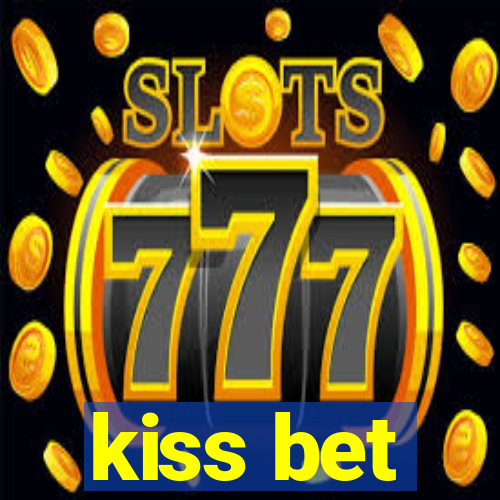 kiss bet