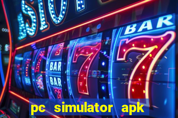 pc simulator apk dinheiro infinito