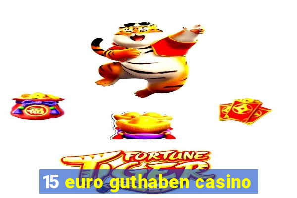 15 euro guthaben casino