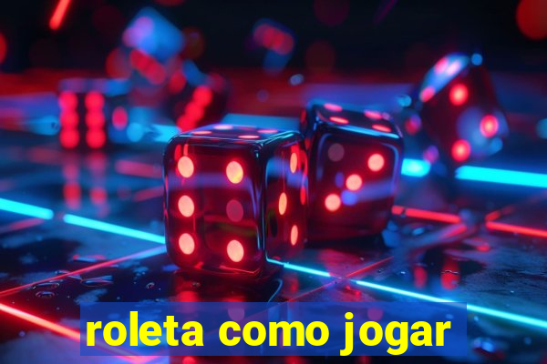 roleta como jogar