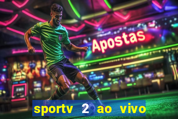 sportv 2 ao vivo futebol play hd