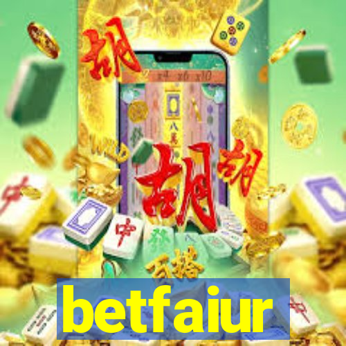 betfaiur