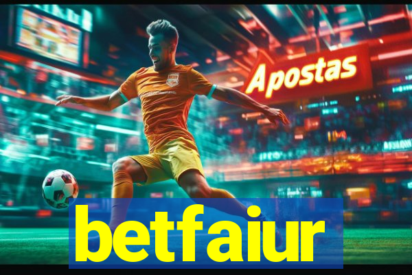 betfaiur