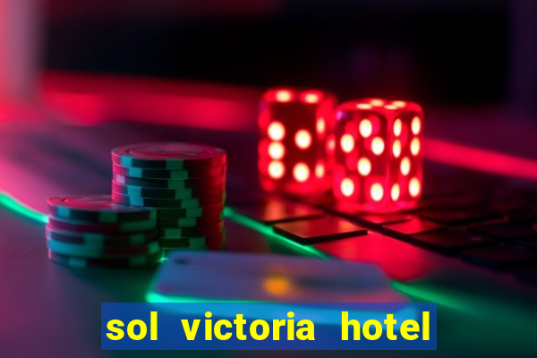 sol victoria hotel spa y casino