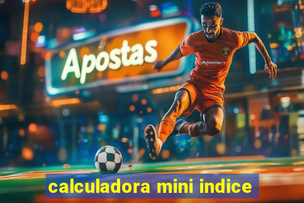 calculadora mini indice